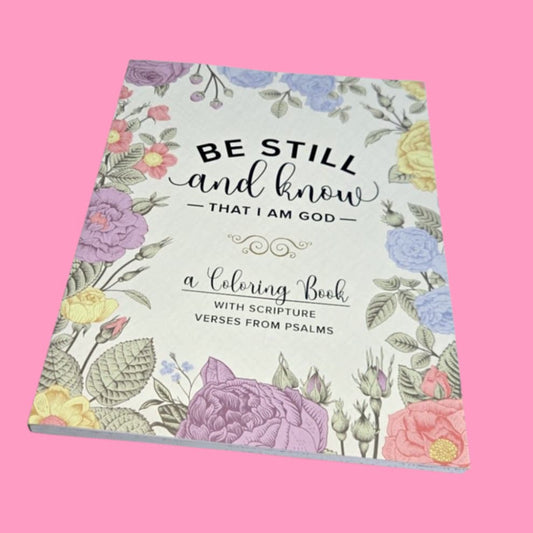 Be Still & Know That I Am GOD Coloring Book